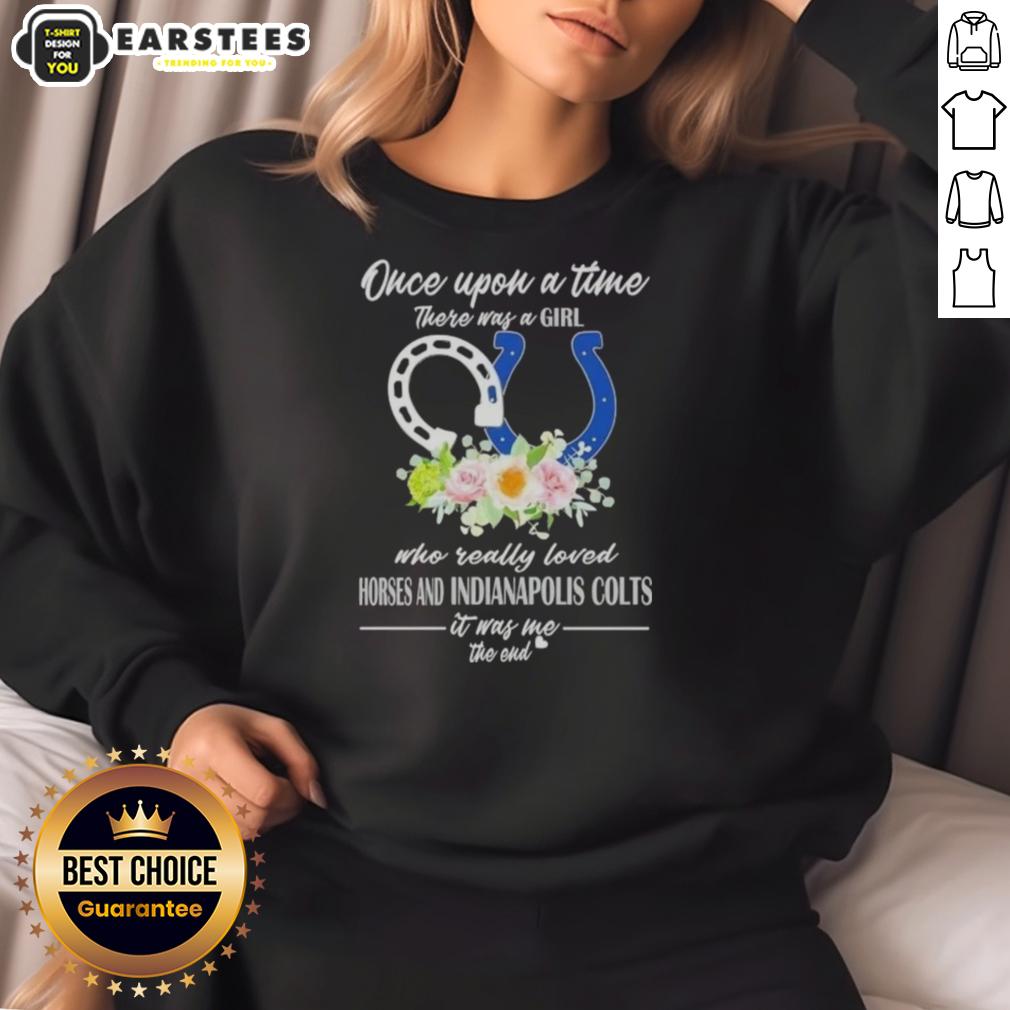 Official Once Upon A Time There Was A Girl Who Really Loved Horses And Indianapolis Colts It Was Me The End T-Shirt - Image 5