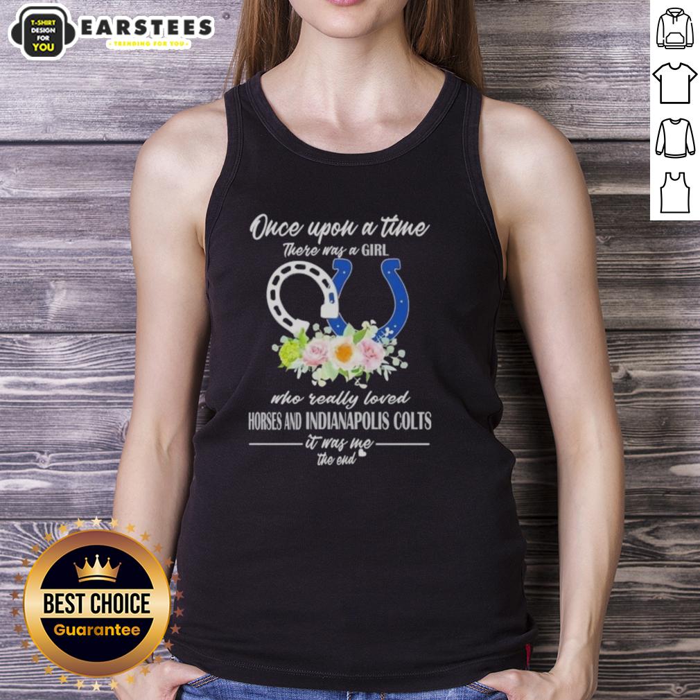 Official Once Upon A Time There Was A Girl Who Really Loved Horses And Indianapolis Colts It Was Me The End T-Shirt - Image 4