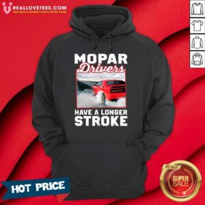 Alternative view of Car Mopar Drivers Have A Longer Stroke Shirt