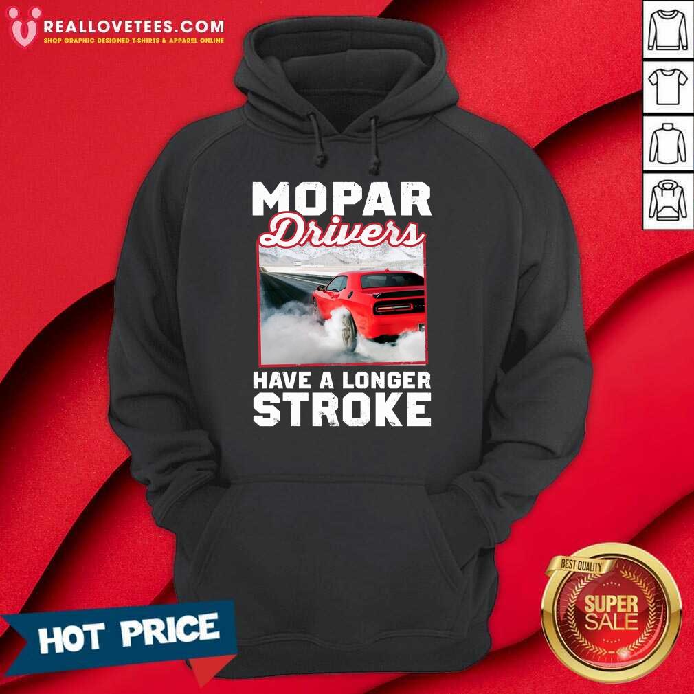 Car Mopar Drivers Have A Longer Stroke Shirt - Image 2