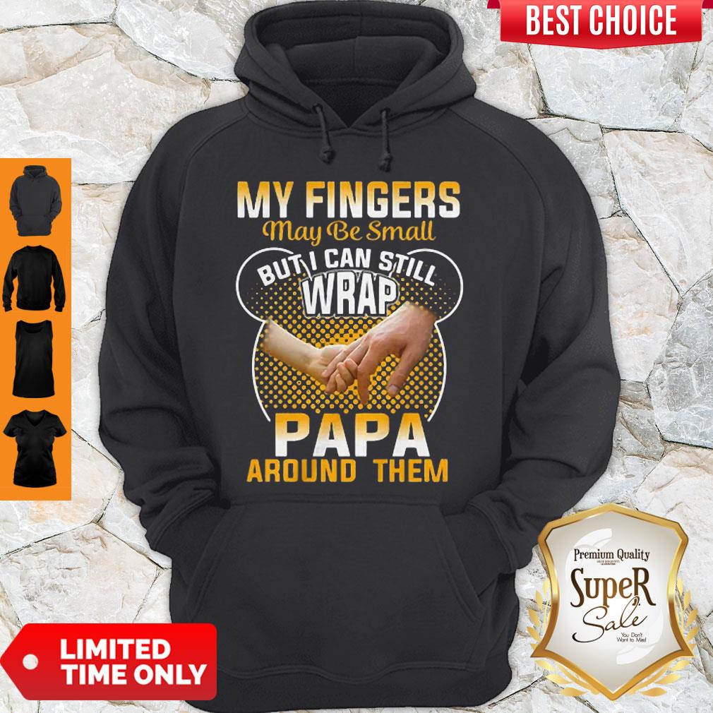 Nice My Fingers May Be Small But I Can Still Wrap Papa Around Them Shirt - Image 2