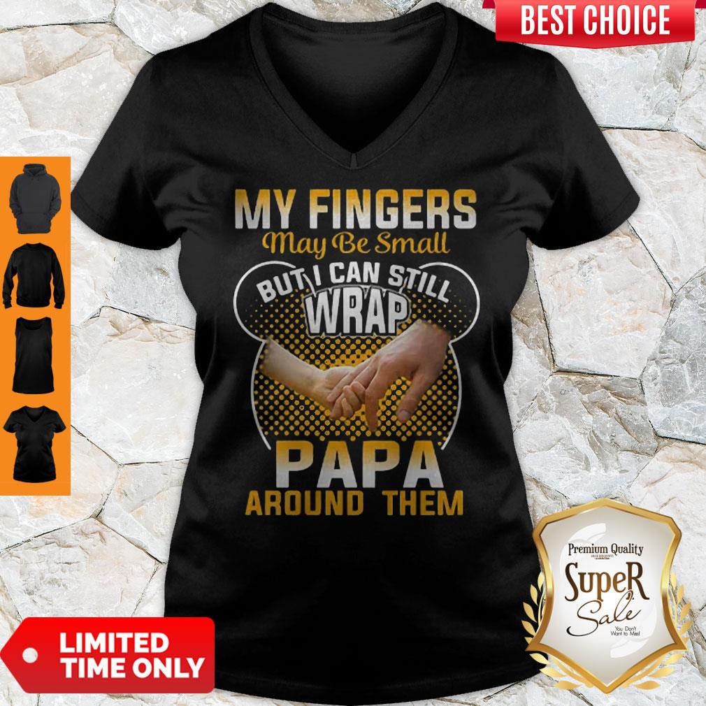 Nice My Fingers May Be Small But I Can Still Wrap Papa Around Them Shirt - Image 4