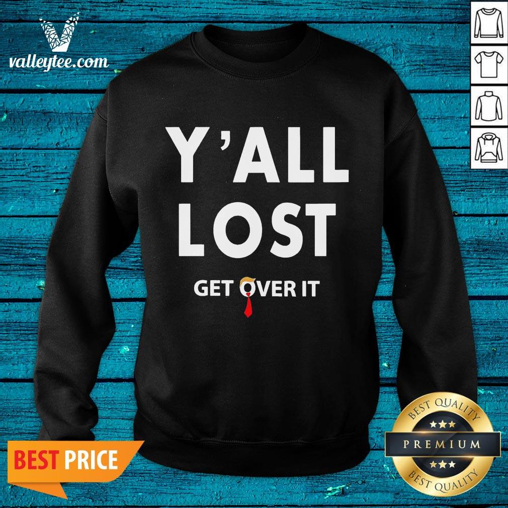 Wonderful Y All Lost Get Over It Shirt - Image 5