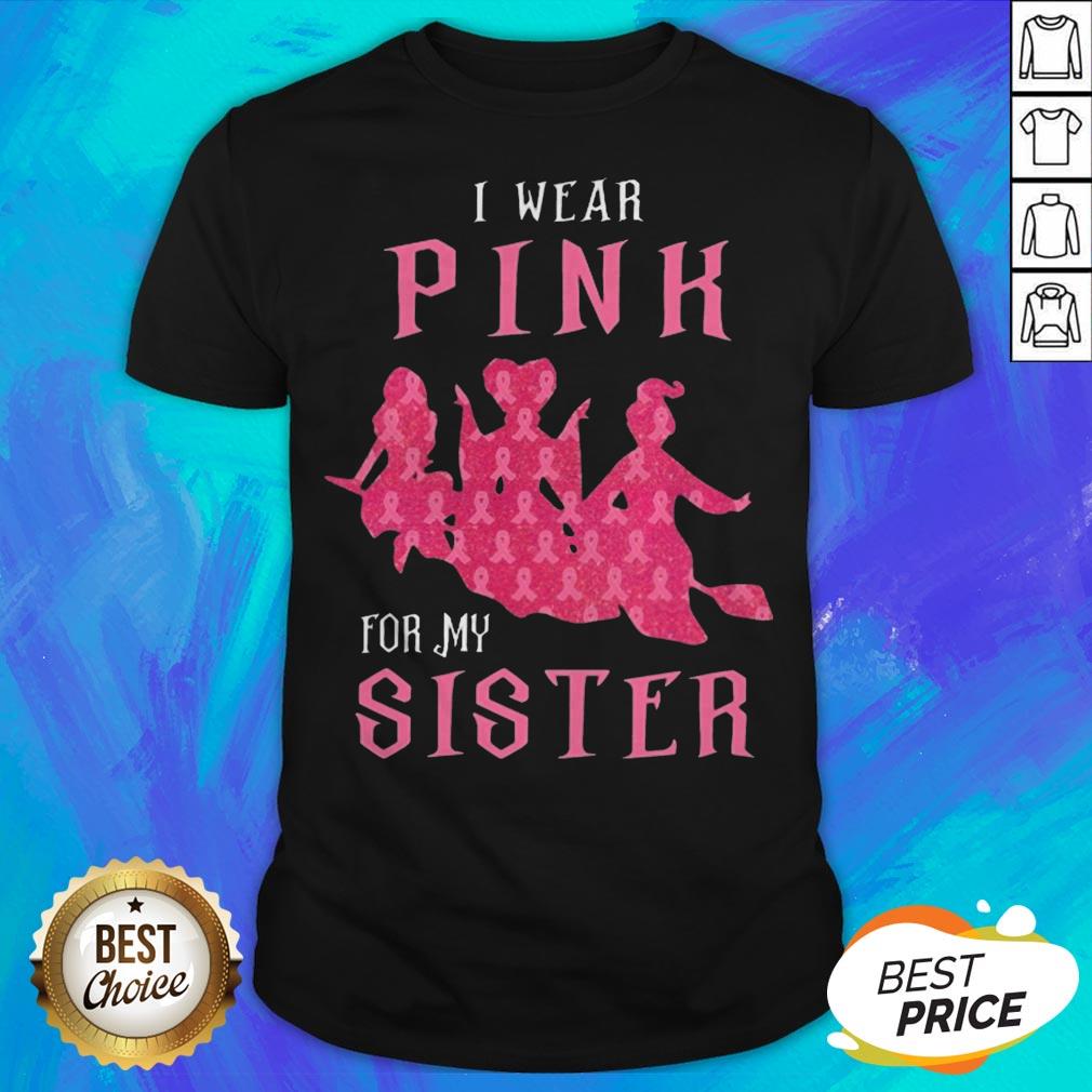 Awesome I Wear Pink For My Sister Shirt
