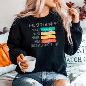 Alternative view of Dear Person Behind Me You Are Amazing Beautiful And Enough Shirt