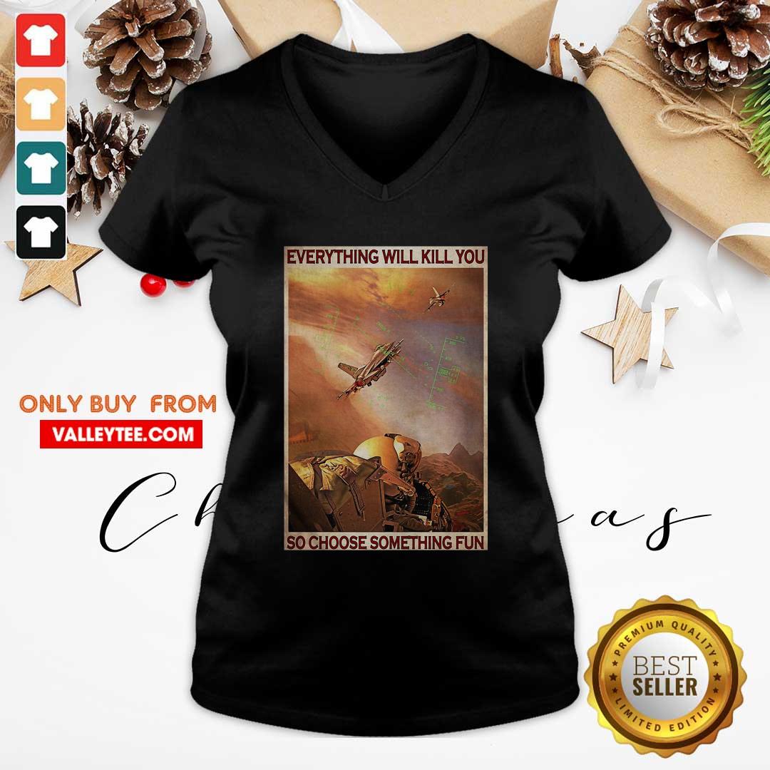 Great Air Force Everything WIll Kill You So Choose Something Fun Shirt - Image 4