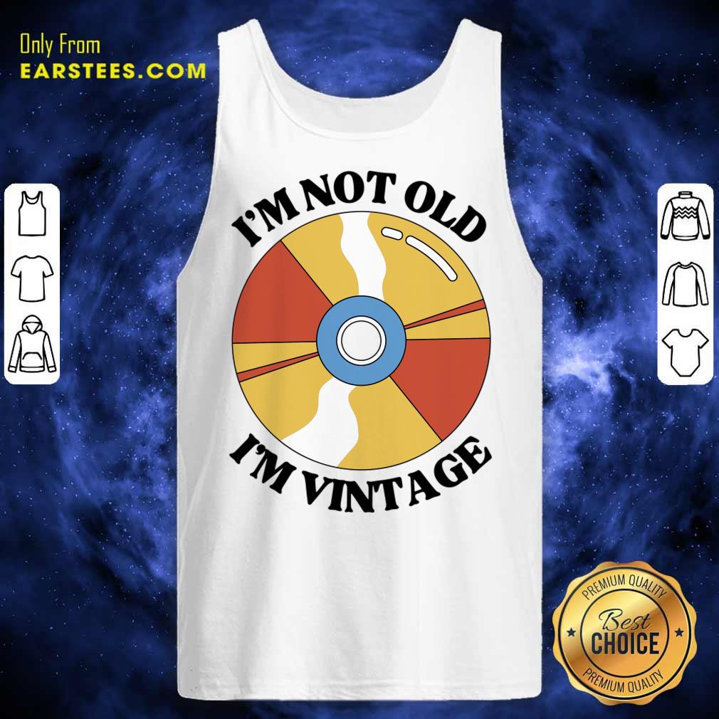 I'm Not Old I'm Vintage Shirt - Image 3