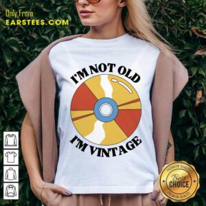 Alternative view of I'm Not Old I'm Vintage Shirt