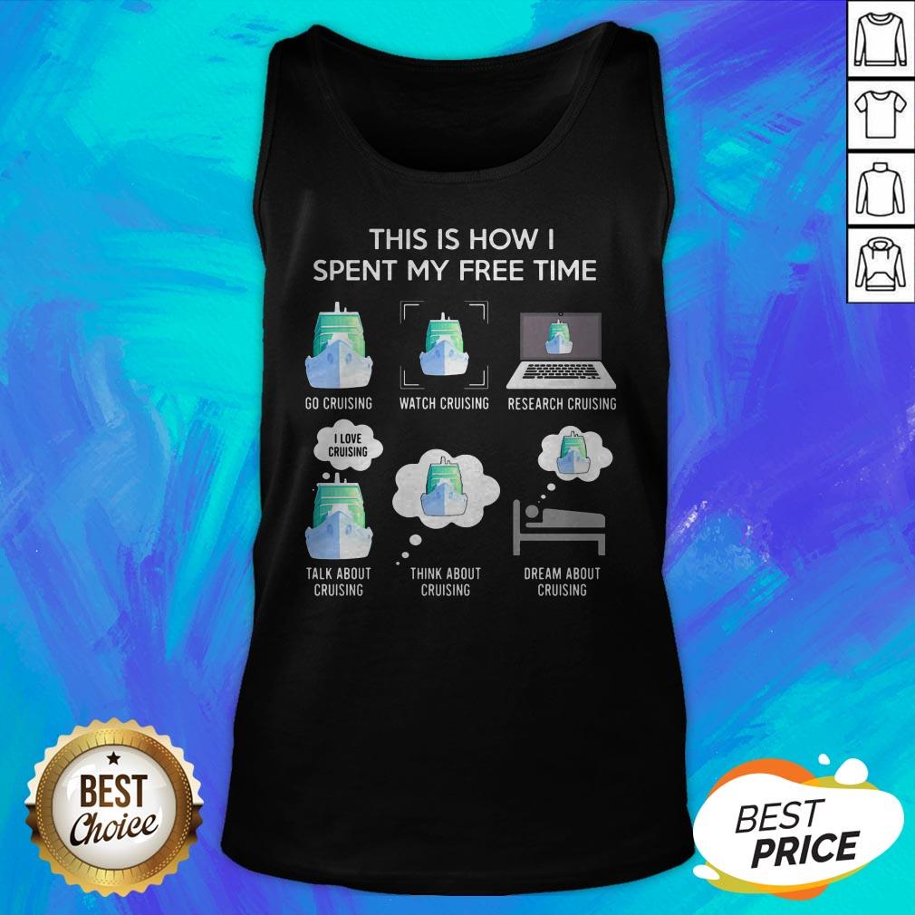 This Is How I Spent My Free Time Go Cruising Watch Cruising Activity Shirt - Image 5