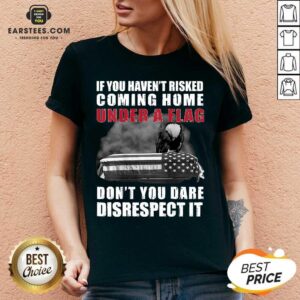 Alternative view of Nice If You Havent Risked Coming Home Under A Flag Dont You Dare Disrespect It Eagle Shirt
