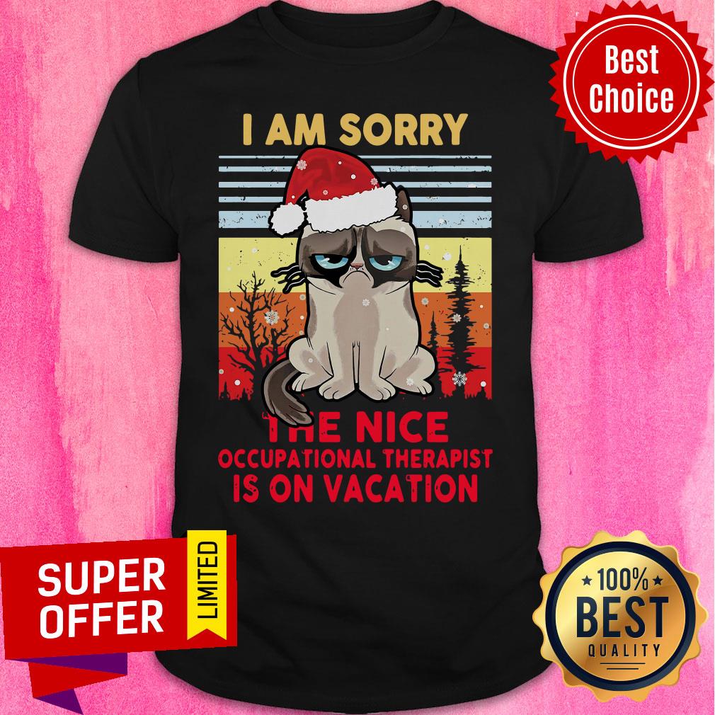 Fantastic I Am Sorry The Nice Occupational Therapist Is On Vacation Vintage Retro Shirt
