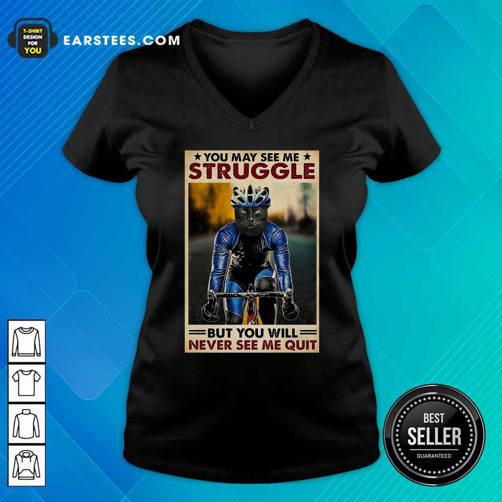 Funny Cat Cycling You May See Me Struggle But You Will Never See Me Quit Poster Shirt - Image 3