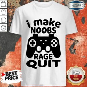 Game Console I Make Noobs Rage Quit Shirt