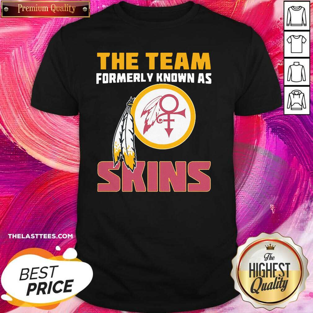 Love The Team Formerly Known As Skin Shirt