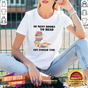 Alternative view of Original So Many Books To Read Shirt