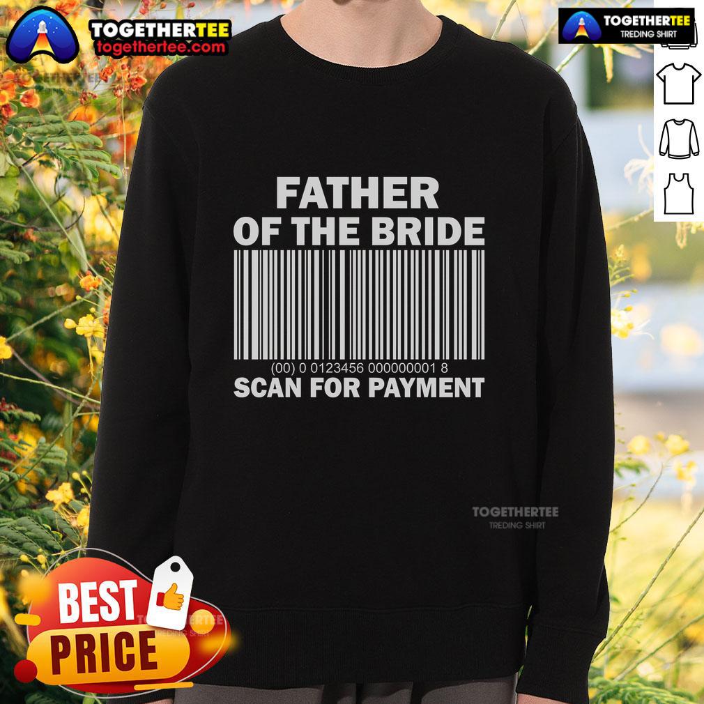 Top Father Of The Bride Scan For Payment T-Shirt - Image 5