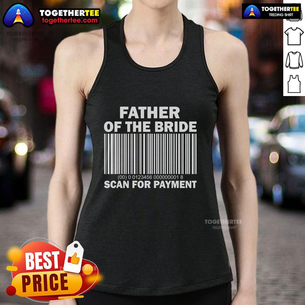 Top Father Of The Bride Scan For Payment T-Shirt - Image 4