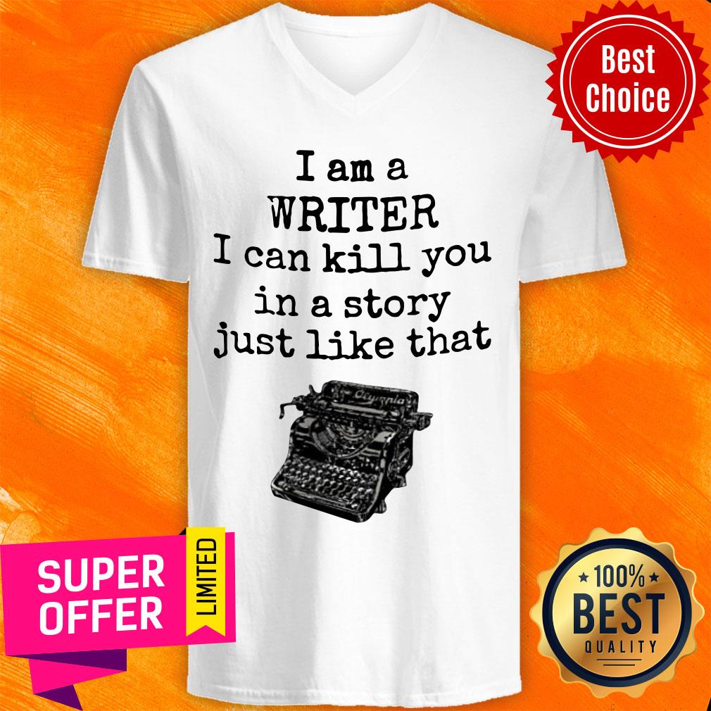 I Am A Writter I Can Kill You In A Story Just Like That Shirt - Image 2