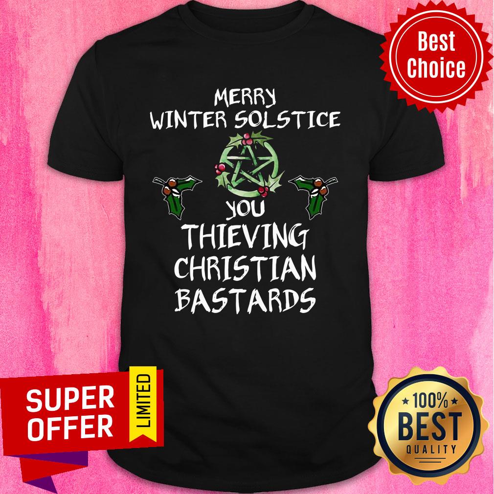 Merry Winter Solstice You Thieving Christan Bastards Shirt