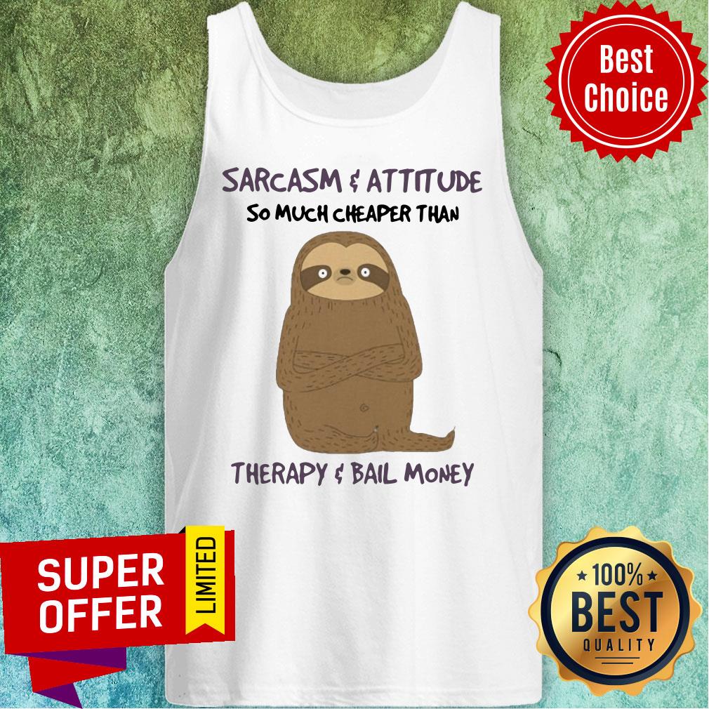 Sarcasm Attitude So Much Cheaper Than Therapy Bail Money Shirt - Image 3