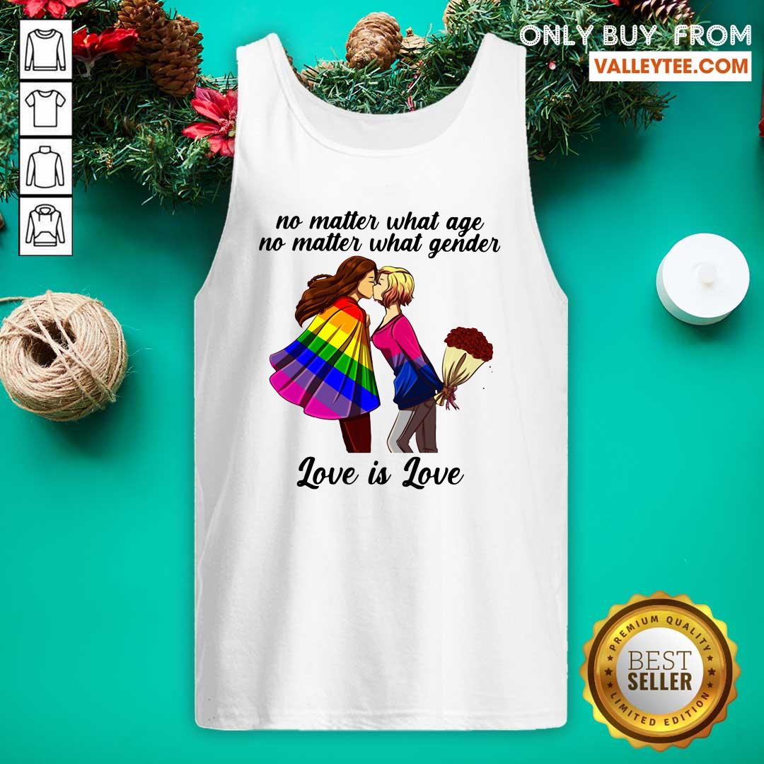 Lovely No Matter What Age No Matter What Gender Love Is Love Shirt - Image 5
