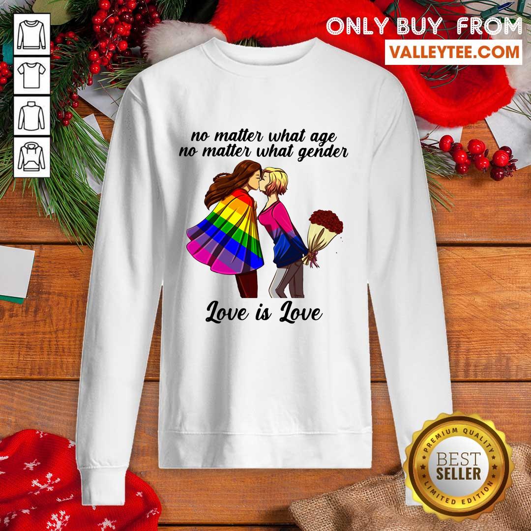 Lovely No Matter What Age No Matter What Gender Love Is Love Shirt - Image 3
