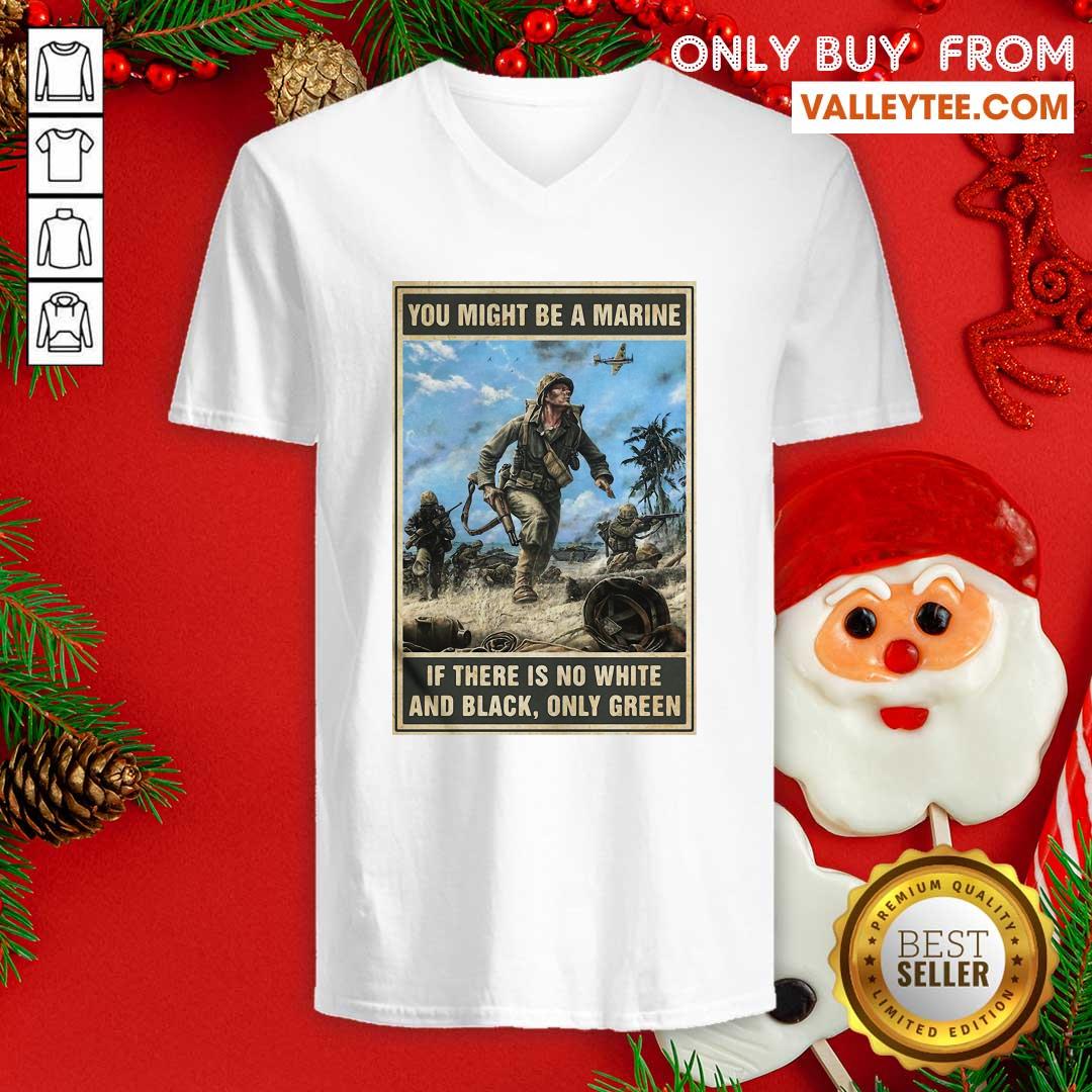 Luxury You Might Be A Marine If There Is No White And Black Only Green Shirt - Image 3