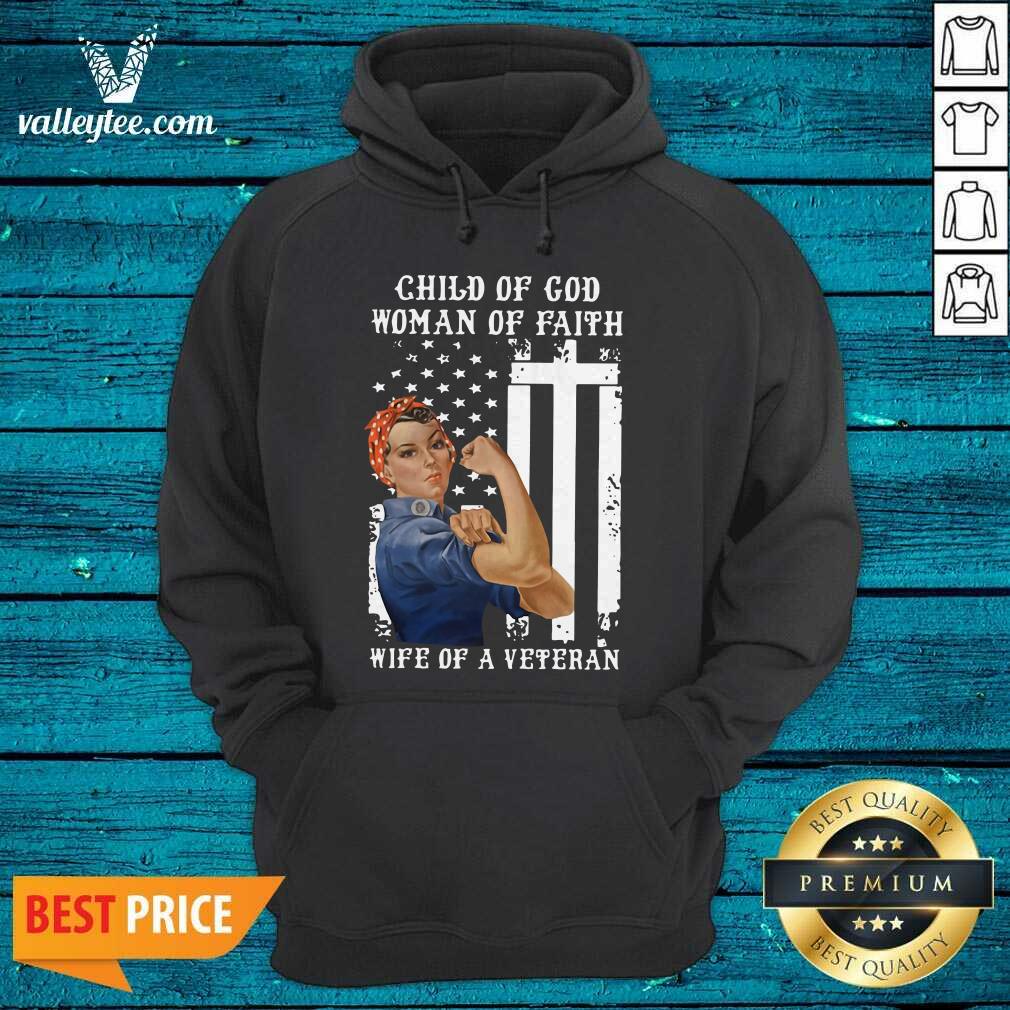 Hot Child Of God Woman Of Faith Wife Of A Veteran American Flag Shirt - Image 3
