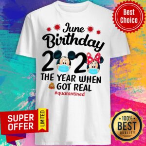 Top Mickey Mouse June Birthday 2020 The Year When Got Real Shirt
