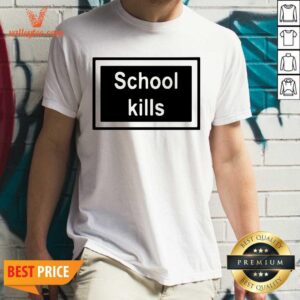 Important School Kills Shirt