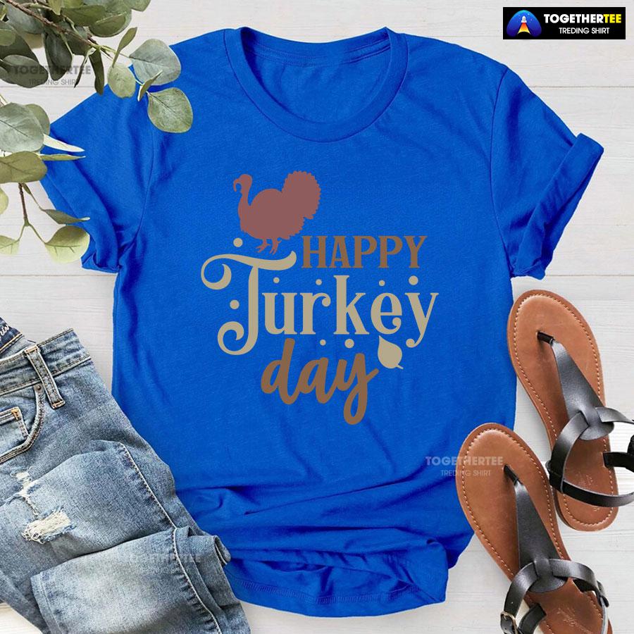 Happy Turkey Day T-Shirt - Image 7