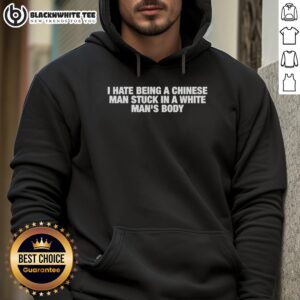 Alternative view of Good I Hate Being A Chinese Man Stuck In A White Man's Body Letter Shirt