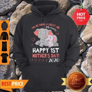 Alternative view of Pretty You’re Doing A Great Job Mommy Happy 1st Mother’s Day 2020 Shirt
