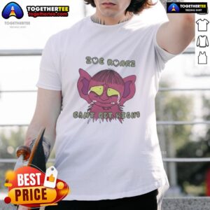 Funny Zoe Roarz Can't Get Right Shirt