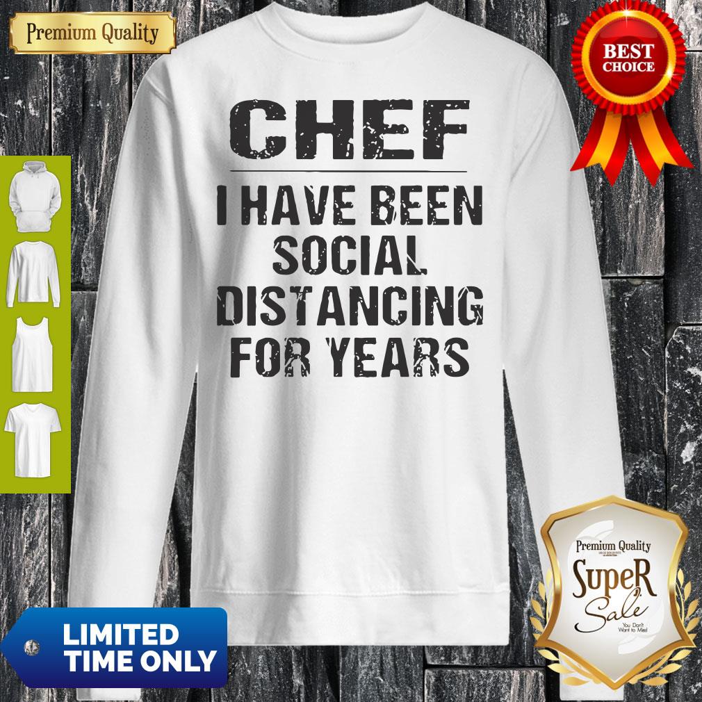 Official Chef I Have Been Social Distancing For Years Shirt - Image 4