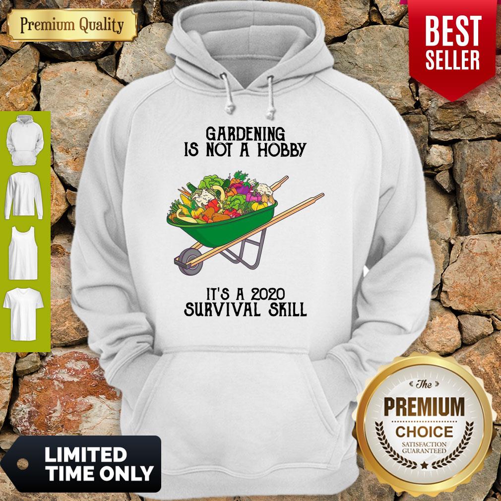 Top Gardening Is Not A Hobby It’s A 2020 Survival Skill Shirt - Image 2