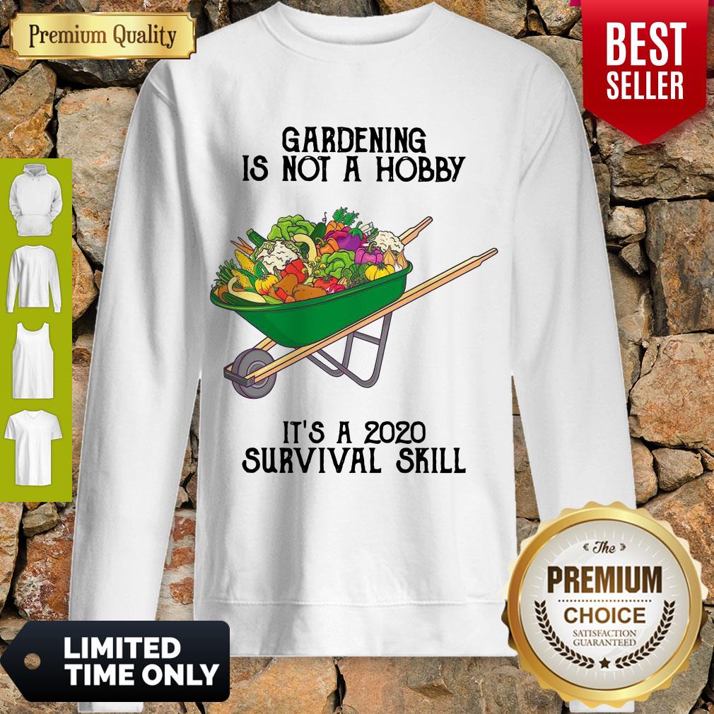 Top Gardening Is Not A Hobby It’s A 2020 Survival Skill Shirt - Image 3