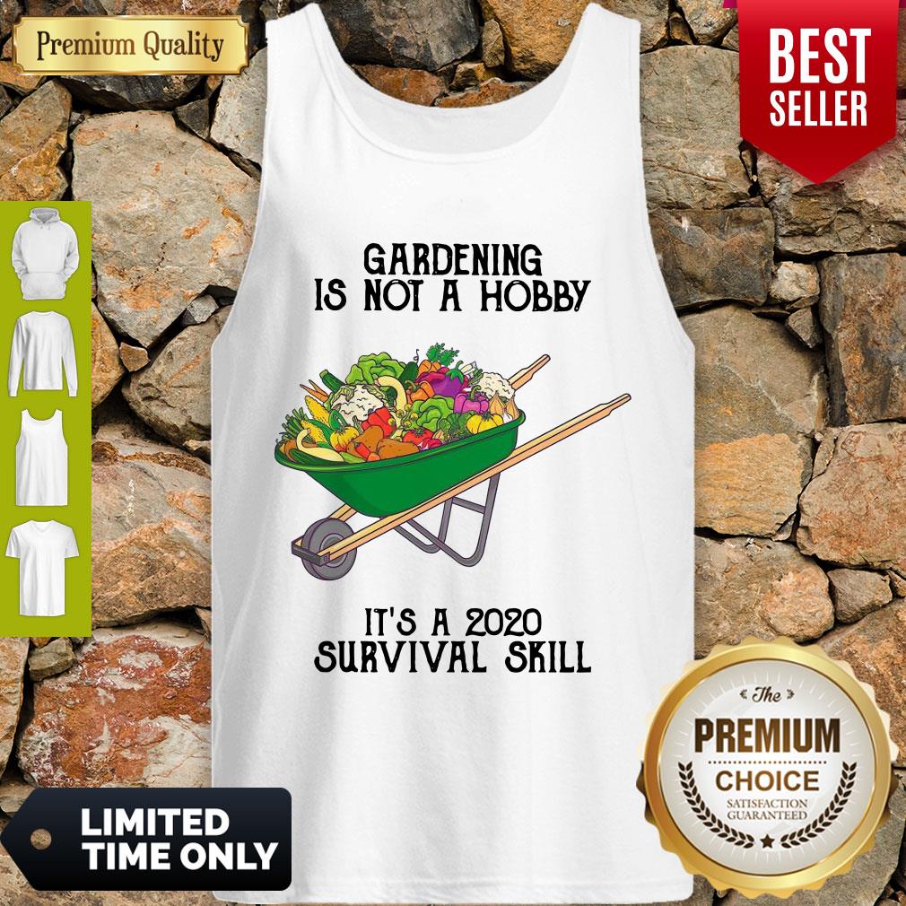 Top Gardening Is Not A Hobby It’s A 2020 Survival Skill Shirt - Image 4