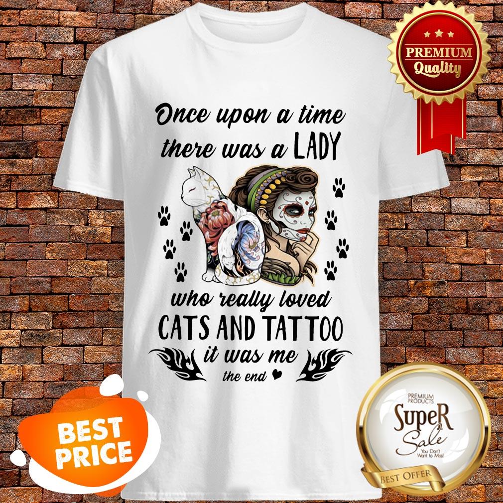 Once Upon A Time There Was A Lady Who Really Loved Cats And Tattoo Shirt