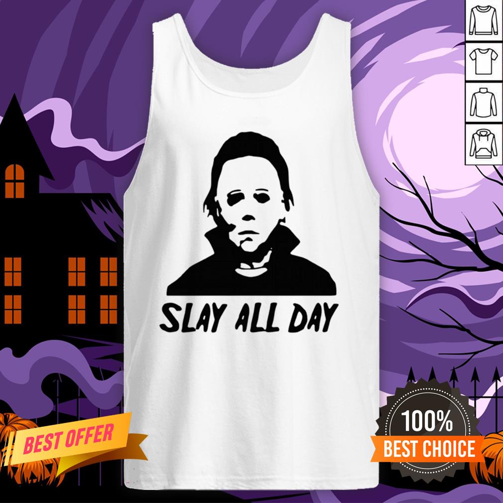 Michael Myers Slay All Day Halloween Horror Movie Killers Shirt - Image 3