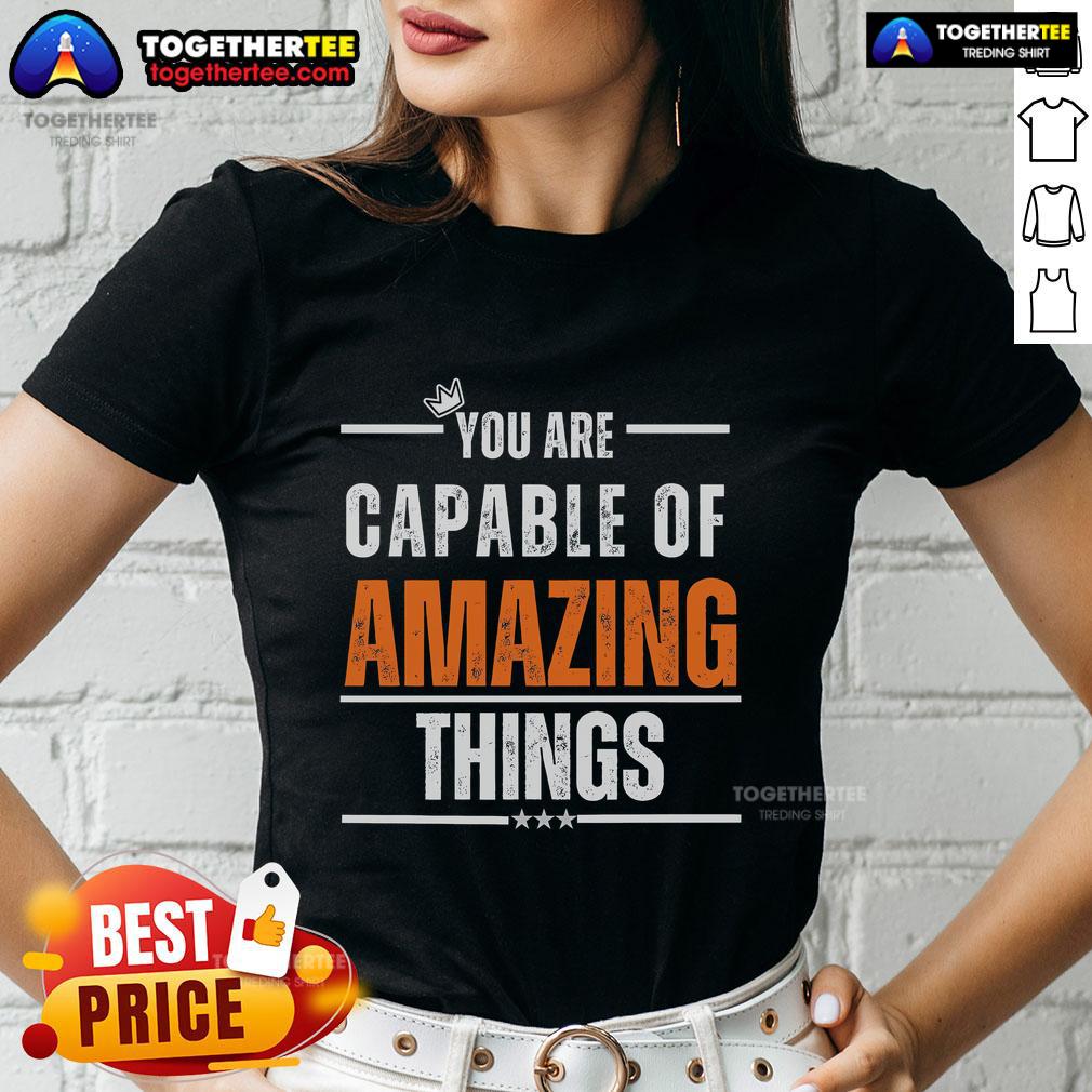 Nice You Are Capable Of Amazing Things T-Shirt - Image 3