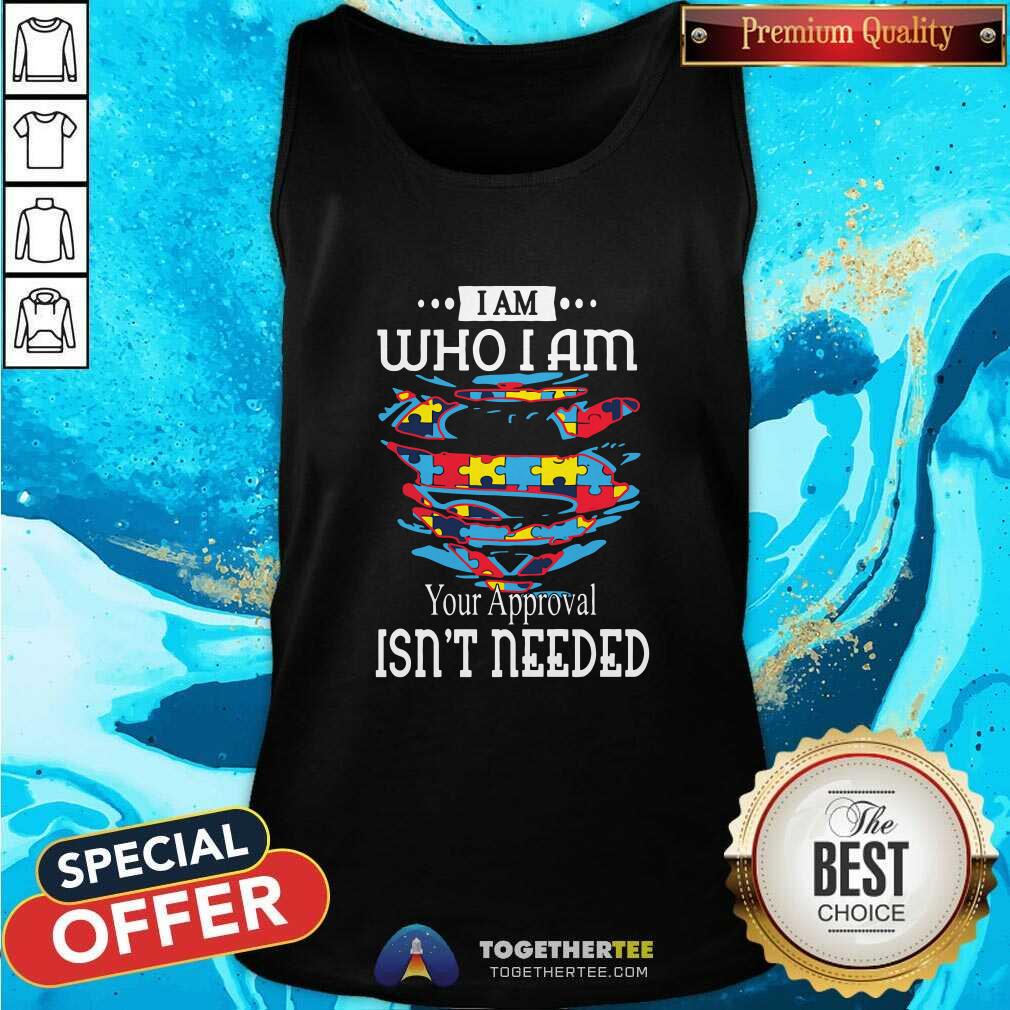 Awesome Autism Superman I Am Who I Am Your Approval Isnt Needed Shirt - Image 3