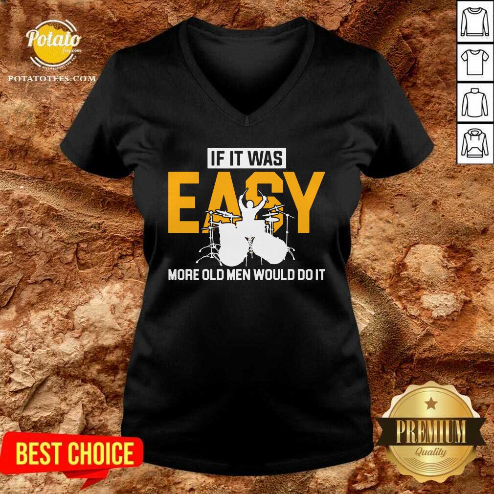 Drum If It Was Easy More Old Men Would Do It Shirt - Image 2