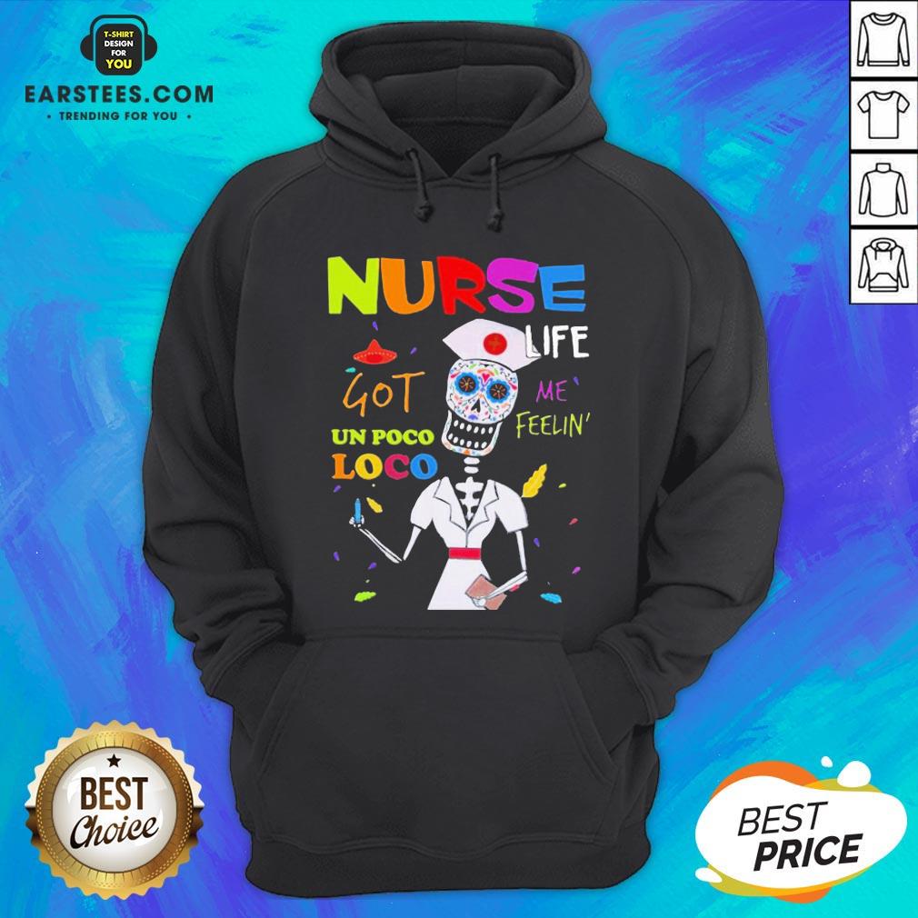 Premium Sugar Skull Nurse Life Me Feelin Got Un Poco Loco Shirt - Image 3