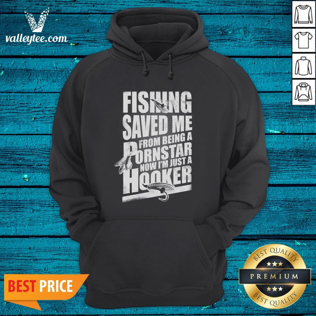 Top Keyvic Fishing Saved Me From Being A Pornstar Now I’m Just A Hooker Shirt - Image 5