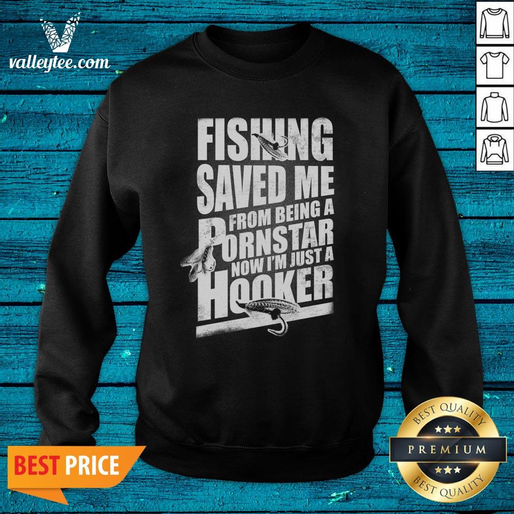 Top Keyvic Fishing Saved Me From Being A Pornstar Now I’m Just A Hooker Shirt - Image 4