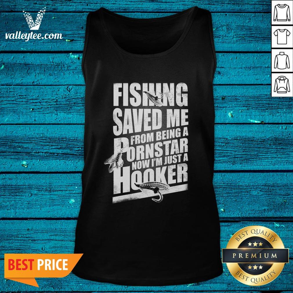 Top Keyvic Fishing Saved Me From Being A Pornstar Now I’m Just A Hooker Shirt - Image 3