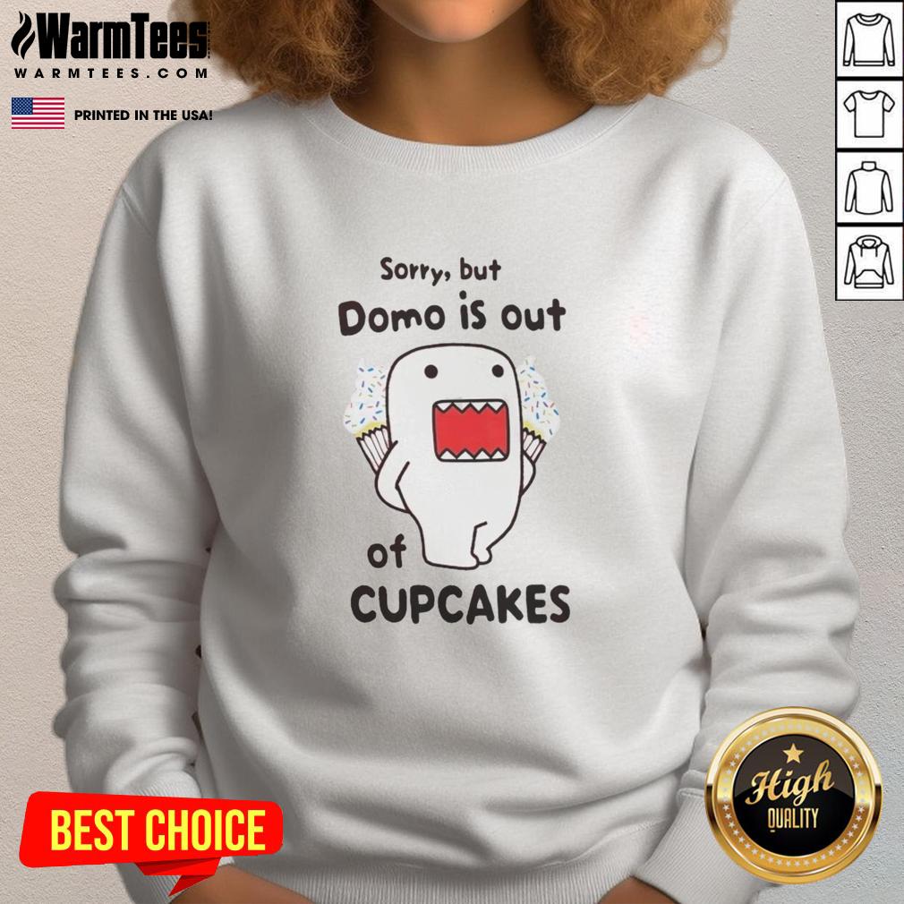 Funny Sorry But Domo Is Out Of Cupcakes T-Shirt - Image 5