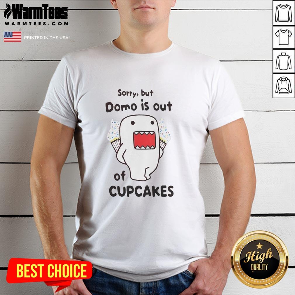 Funny Sorry But Domo Is Out Of Cupcakes T-Shirt