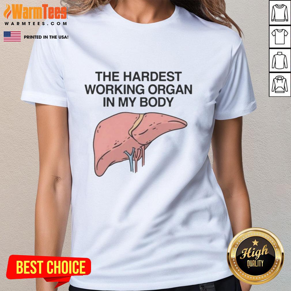 Funny The Hardest Working Organ In My Body T-Shirt - Image 3